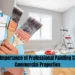 Unveiling the Importance of Professional Painting Contractors for Commercial Properties Professional Painting Contractors