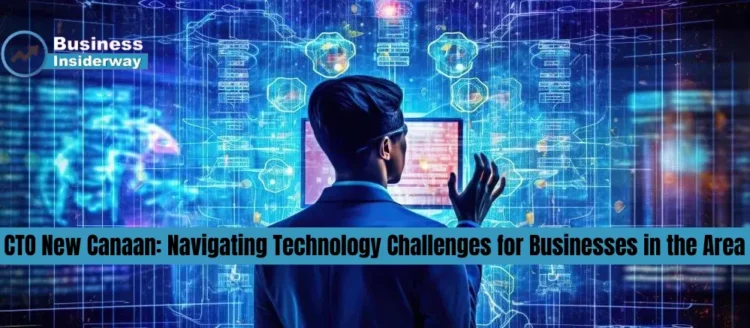 CTO New Canaan: Navigating Technology Challenges for Businesses in the Area CTO New Canaan