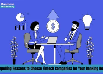 Compelling Reasons to Choose Fintech Companies for Your Banking Needs Fintech Companies
