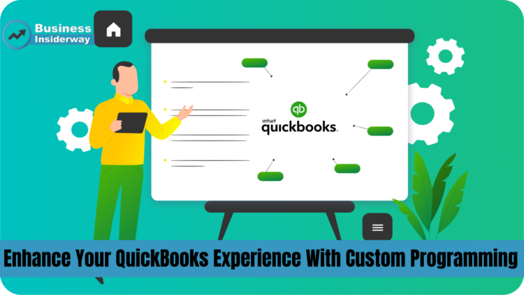 Enhance Your QuickBooks Experience With Custom Programming QuickBooks