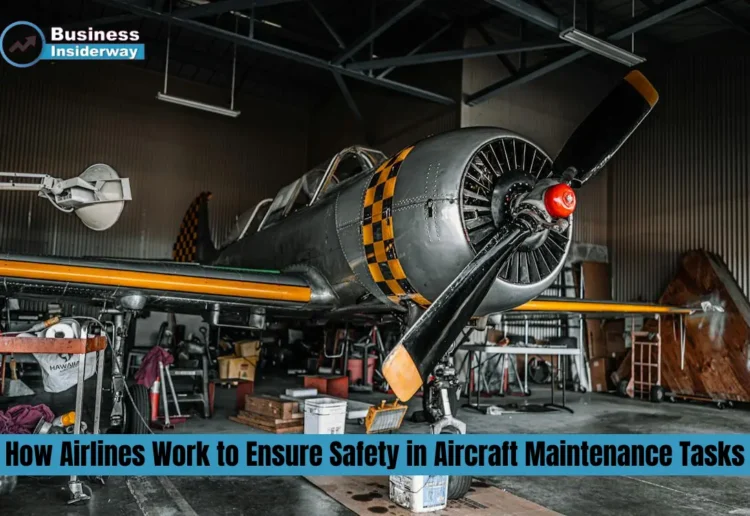 How Airlines Work to Ensure Safety in Aircraft Maintenance Tasks Aircraft Maintenance