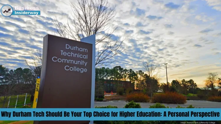 Why Durham Tech Should Be Your Top Choice for Higher Education: A Personal Perspective Durham Tech