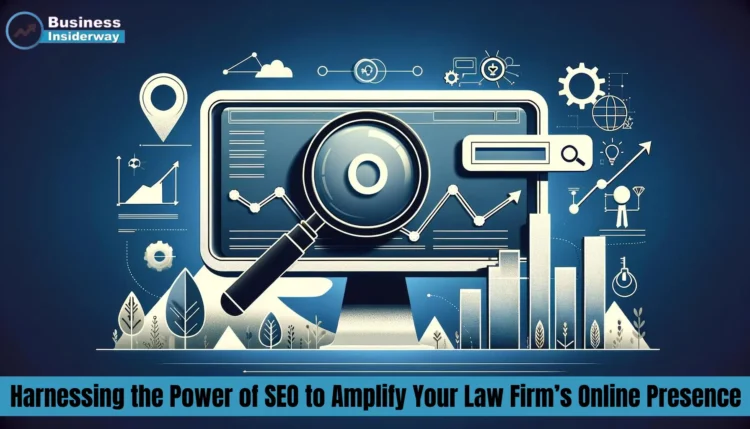Harnessing the Power of SEO to Amplify Your Law Firm’s Online Presence Law Firm