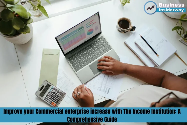 Improve your Commercial enterprise increase with The Income Institution: A Comprehensive Guide enterprise