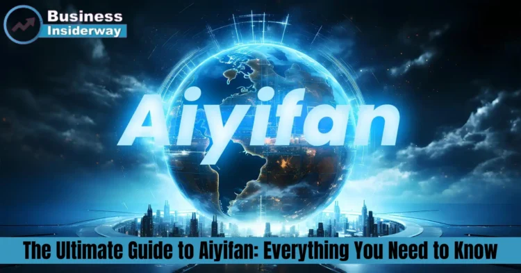 The Ultimate Guide to Aiyifan: Everything You Need to Know Aiyifan