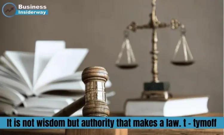 It is not wisdom but authority that makes a law. t - tymoff