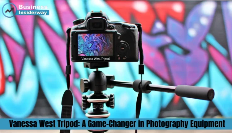 Vanessa West Tripod: A Game-Changer in Photography Equipment Vanessa West Tripod