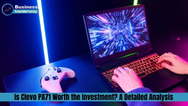 Is Clevo PA71 Worth the Investment? A Detailed Analysis Clevo PA71