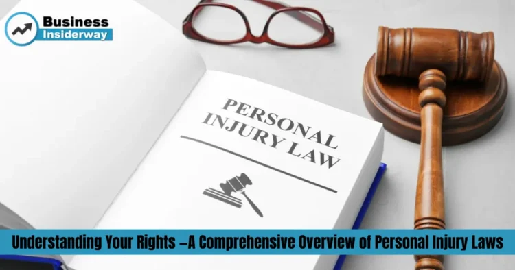 Understanding Your Rights —A Comprehensive Overview of Personal Injury Laws  Injury Laws