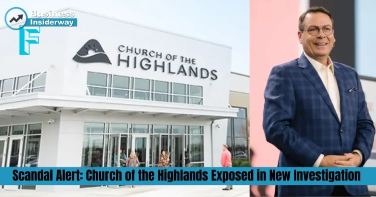 Scandal Alert: Church of the Highlands Exposed in New Investigation Church of the Highlands Exposed