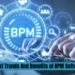 Latest Trends And Benefits of BPM Software BPM Software